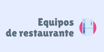 EQUIPOS DE RESTAURANTE